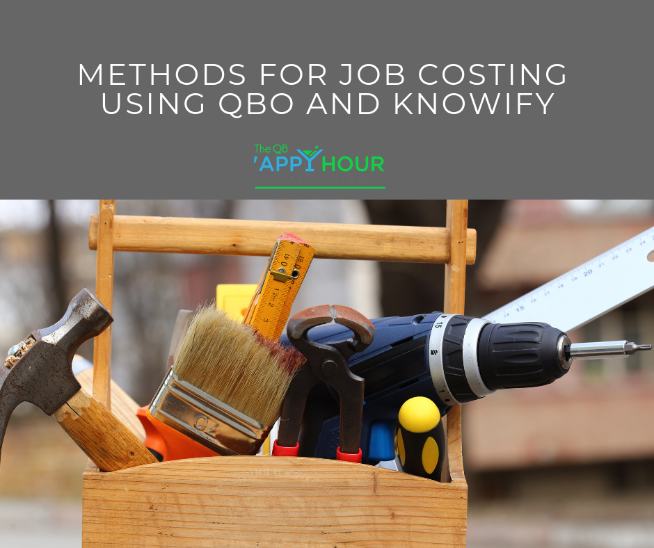 QB ‘Appy Hour “Methods for Job Costing Using QBO and Knowify”