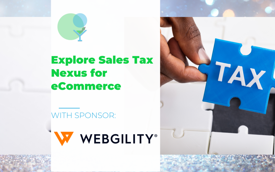 Explore Sales Tax Nexus for eCommerce Businesses with Webgility