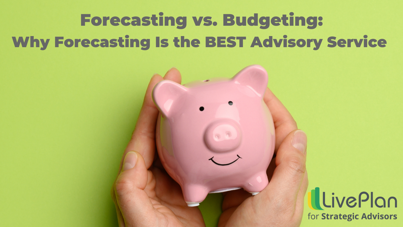 Forecasting vs. Budgeting: Why Forecasting Is the BEST Advisory Service