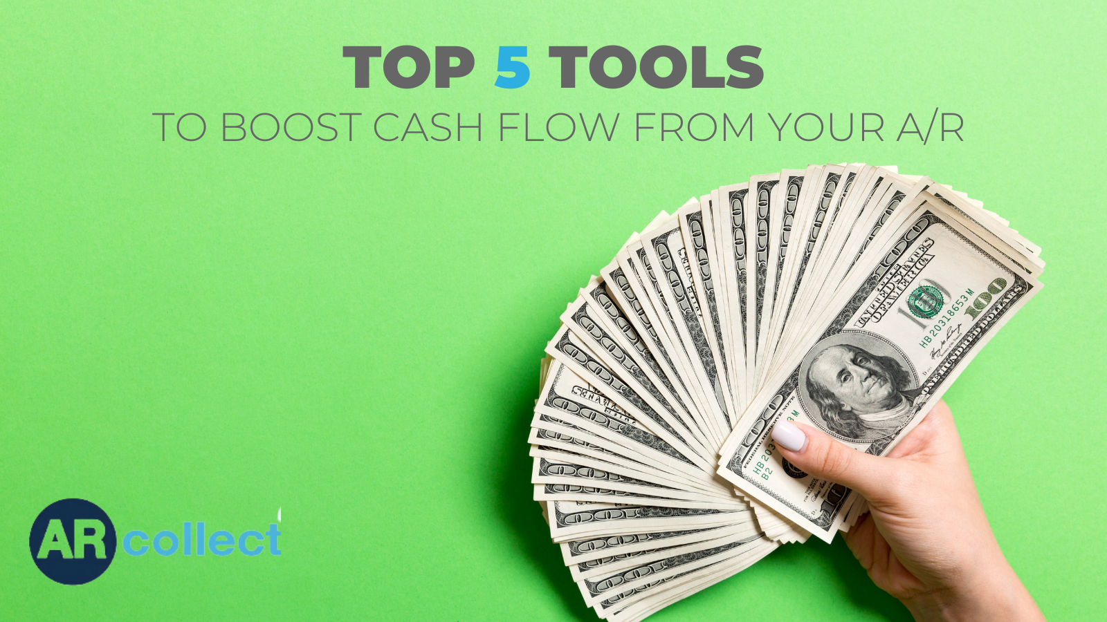 Top 5 Tools to Boost Cash Flow From Your A/R